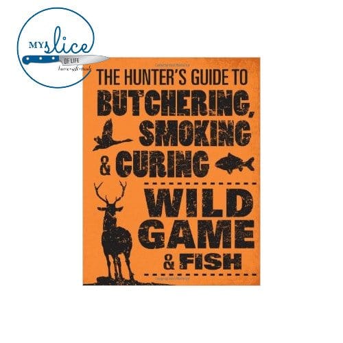 The Hunter's Guide To Butchering, Smoking & Curing