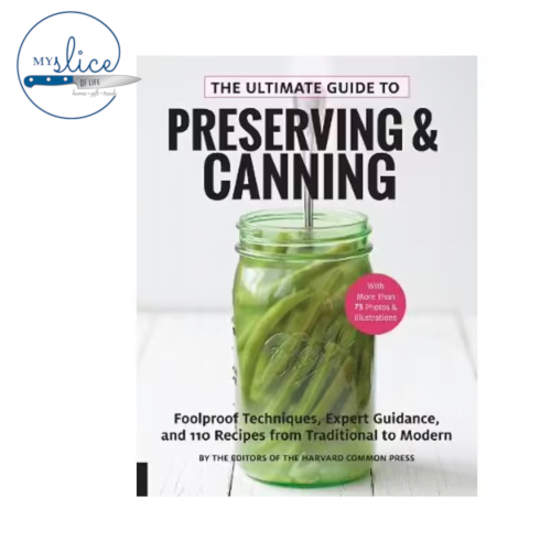 The Ultimate Guide to Preserving and Canning